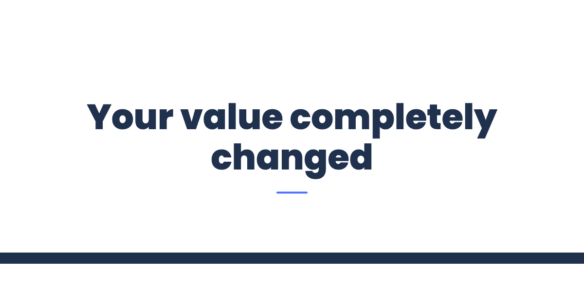 Your value completely changed
